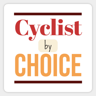 Cyclist by CHOICE | Minimal Text Aesthetic Streetwear Unisex Design for Fitness/Athletes/Cyclists | Shirt, Hoodie, Coffee Mug, Mug, Apparel, Sticker, Gift, Pins, Totes, Magnets, Pillows Magnet